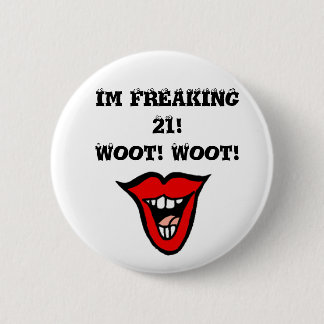 Chapa Redonda De 5 Cm ¡Im 21 FREAKING! ¡Woot! ¡Woot!