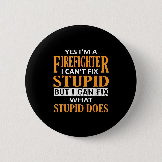 Chapa Redonda De 5 Cm I'm A Firefighter I Can't Fix Stud Funny Firefight (Anverso)