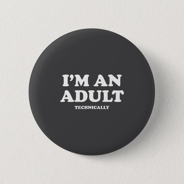 Chapa Redonda De 5 Cm I'm An Adult Technically Shirt Funny 18th Birthday (Anverso)
