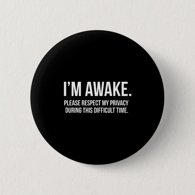 Chapa Redonda De 5 Cm I'm Awake Respect My Privacy Funny Sleep Deprivati (Anverso)