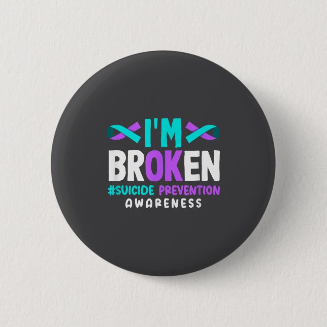 Chapa Redonda De 5 Cm I'm Broken Suicide Prevention Awareness  (Anverso)