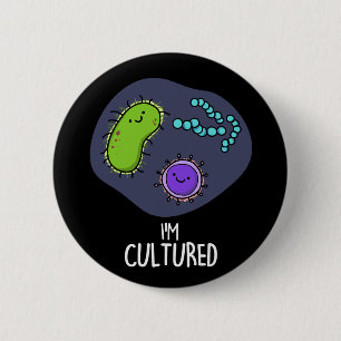 Chapa Redonda De 5 Cm I'm Cultured Funny Bacteria Pun Dark BG