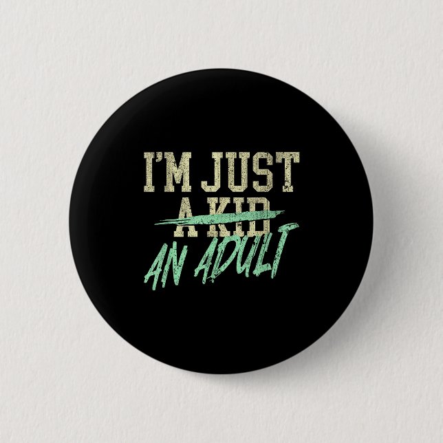 Chapa Redonda De 5 Cm I'm Just An Adult A Kid Funny Adulthood Saying  (Anverso)