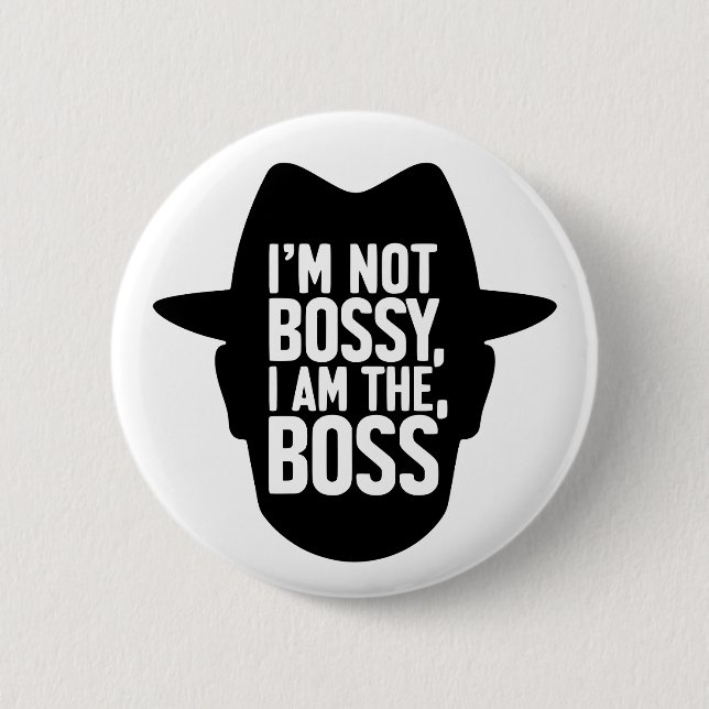 Chapa Redonda De 5 Cm I'm Not Bossy, I Am The Boss (Anverso)