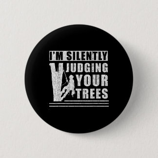 Chapa Redonda De 5 Cm Im Silently Judging Your Trees - Funny Tree Climbi