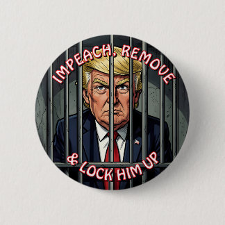 Chapa Redonda De 5 Cm Impeach, Remove and Lock Him Up Anti-Trump