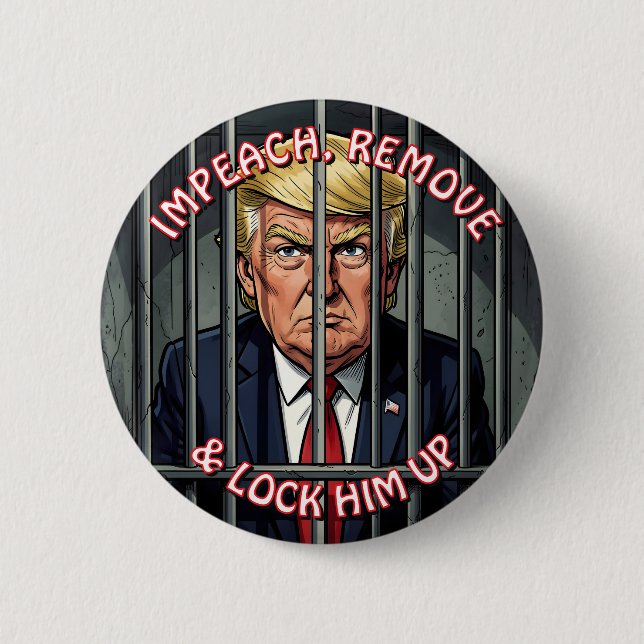 Chapa Redonda De 5 Cm Impeach, Remove and Lock Him Up Anti-Trump (Anverso)
