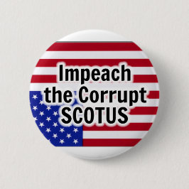Chapa Redonda De 5 Cm Impeach the Corrupt SCOTUS