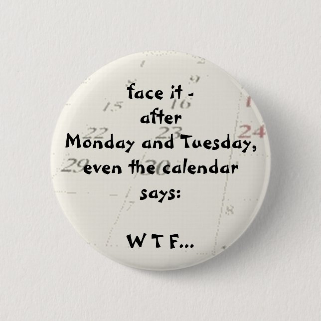 Chapa Redonda De 5 Cm Incluso el calendario dice (Anverso)