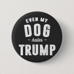 Chapa Redonda De 5 Cm Incluso mi perro odia a Trump contra el humor