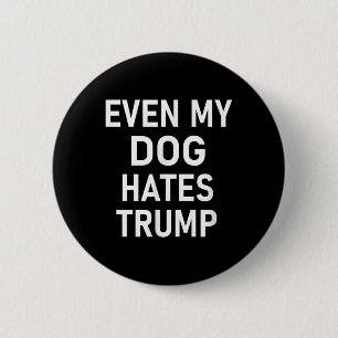 Chapa Redonda De 5 Cm Incluso mi perro odia a Trump, liberal, anticonser