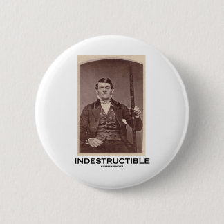 Chapa Redonda De 5 Cm Indestructible (Phineas Gage)