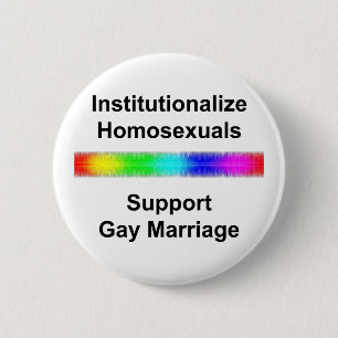 Chapa Redonda De 5 Cm Institucionalizar a los homosexuales... apoyar el