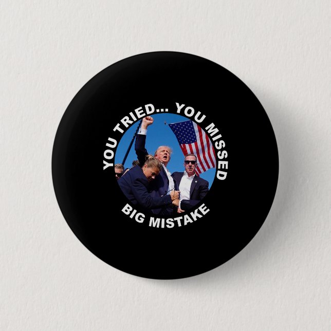 Chapa Redonda De 5 Cm Intentaste perderte el gran error que Trump dispar (Anverso)