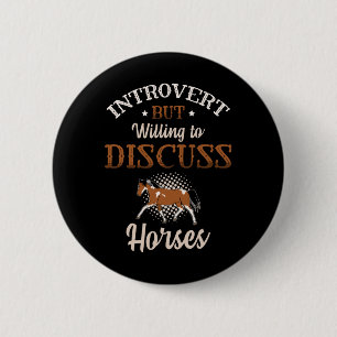 Chapa Redonda De 5 Cm Introvertido pero dispuesto a discutir caballos