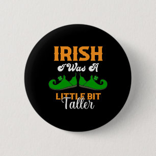 Chapa Redonda De 5 Cm Irlandés, fui un poco más gracioso St Patrick