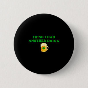 Chapa Redonda De 5 Cm irlandés me tomé otra bebida divertida cerveza sha