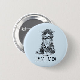 Chapa Redonda De 5 Cm It Wasn't Meow Cute Fluffy Kitten