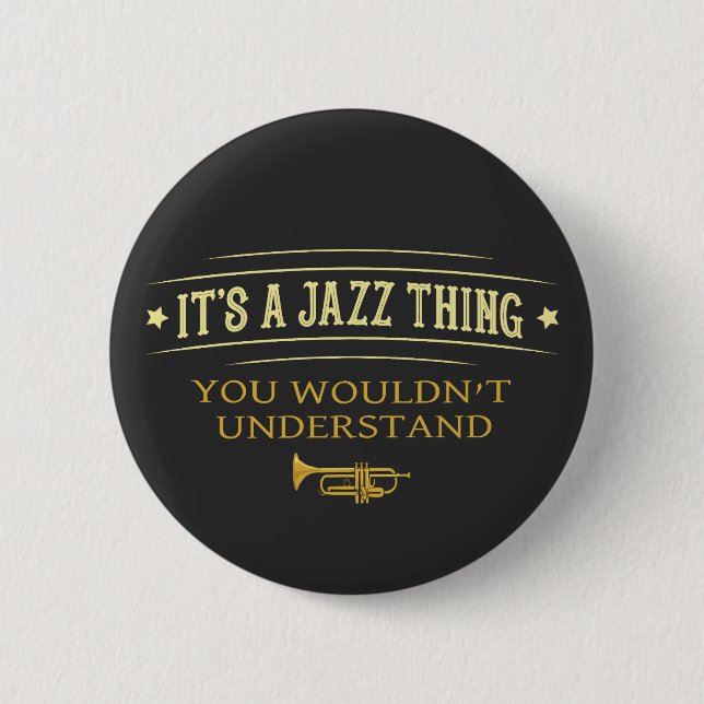 Chapa Redonda De 5 Cm Its A Jazz Thing You Wouldnt Understand (Anverso)