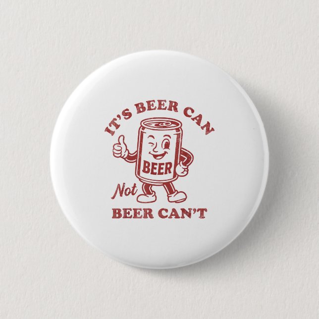 Chapa Redonda De 5 Cm It's Beer Can Not Beer Can't Funny Drinking Womens (Anverso)