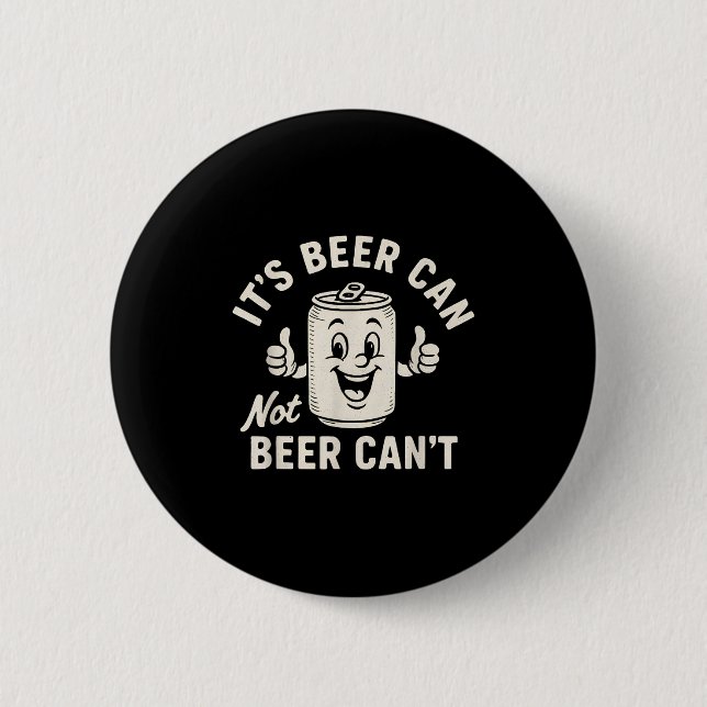 Chapa Redonda De 5 Cm It's Beer Can Not Beer Can't Funny Party Drinking  (Anverso)