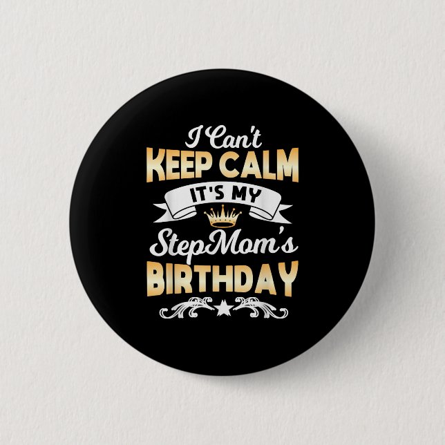 Chapa Redonda De 5 Cm It's My Stepmom's Birthday Shirt I Can't Keep Calm (Anverso)