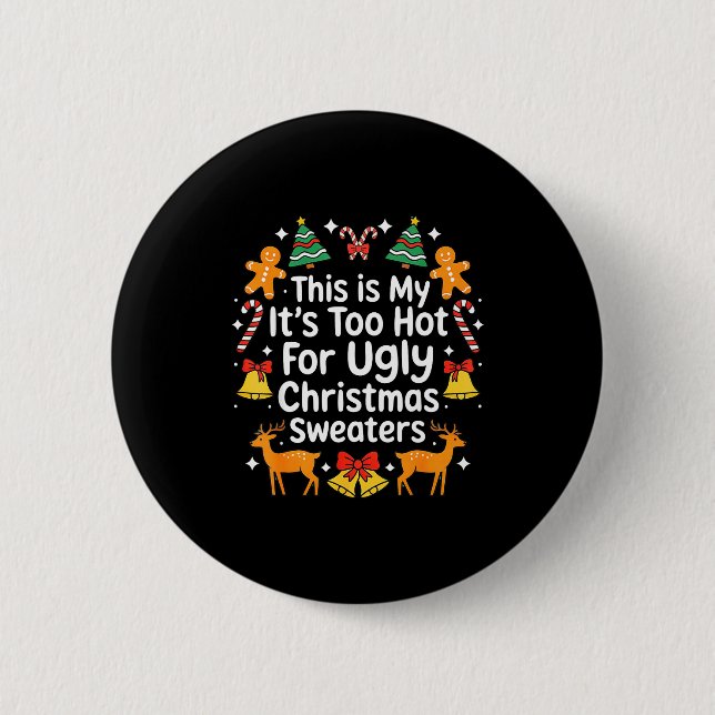 Chapa Redonda De 5 Cm Its Too Hot For Ugly Christmas Sweaters  (Anverso)