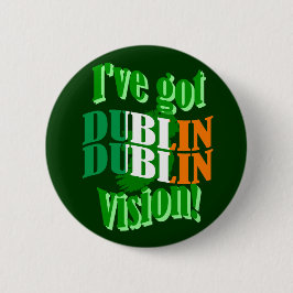 Chapa Redonda De 5 Cm I've got Dublin vision