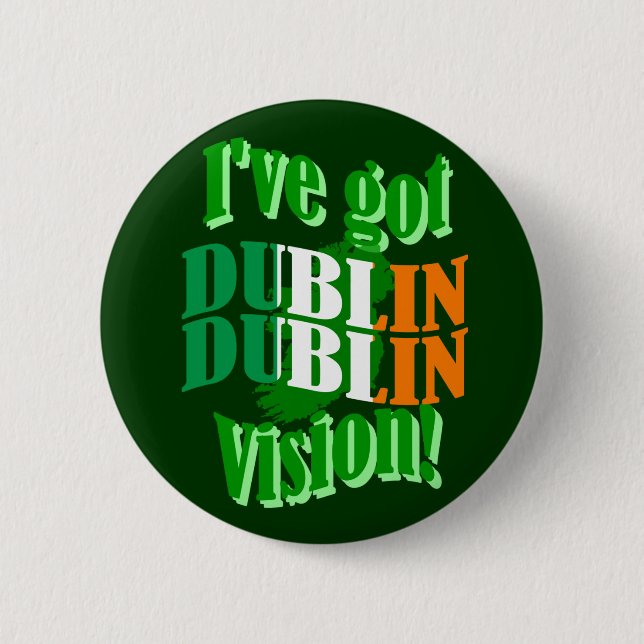 Chapa Redonda De 5 Cm I've got Dublin vision (Anverso)