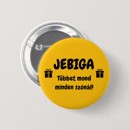 Chapa Redonda De 5 Cm JEBIGA Többet mond minden szónál! sárga kitűző