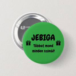 Chapa Redonda De 5 Cm JEBIGA Többet mond minden szónál! zöld kitűző