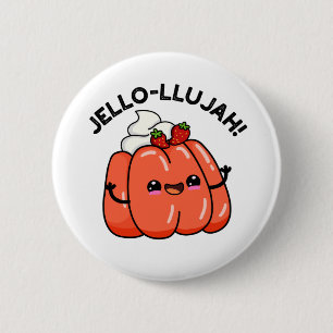 Chapa Redonda De 5 Cm Jello-llujah Funny Jello Food Pun