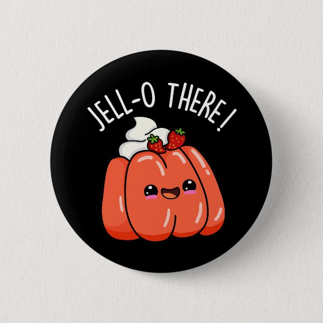 Chapa Redonda De 5 Cm Jello There Funny Naranja Jello Pun Dark BG (Anverso)