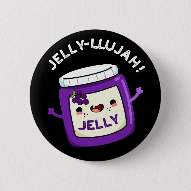Chapa Redonda De 5 Cm Jelly-llujah Funny Jelly Pun Dark BG (Anverso)