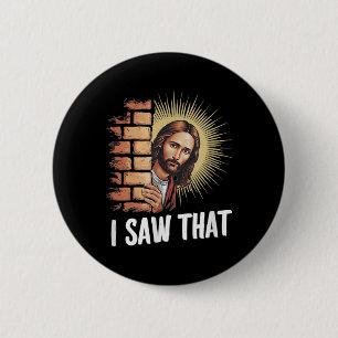 Chapa Redonda De 5 Cm Jesús dice que vi eso, él sabe todo, divertido C