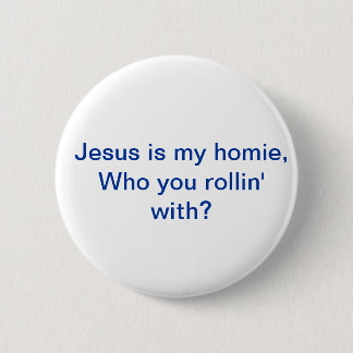 Chapa Redonda De 5 Cm Jesús es mi Pin del homie