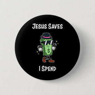 Chapa Redonda De 5 Cm Jesús me ahorra gastar la camiseta graciosa del Gu