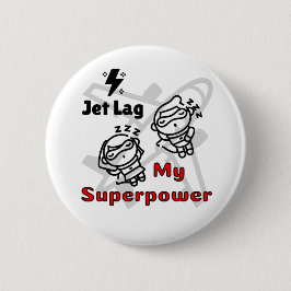 Chapa Redonda De 5 Cm Jet Lag My Superpower Pin Button for Free Spirit