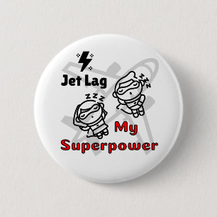 Chapa Redonda De 5 Cm Jet Lag My Superpower Pin Button for Free Spirit
