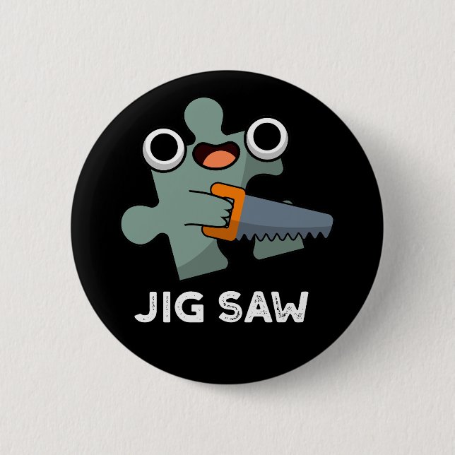 Chapa Redonda De 5 Cm Jig Saw Funny Jigsaw Tool Pun Dark BG (Anverso)