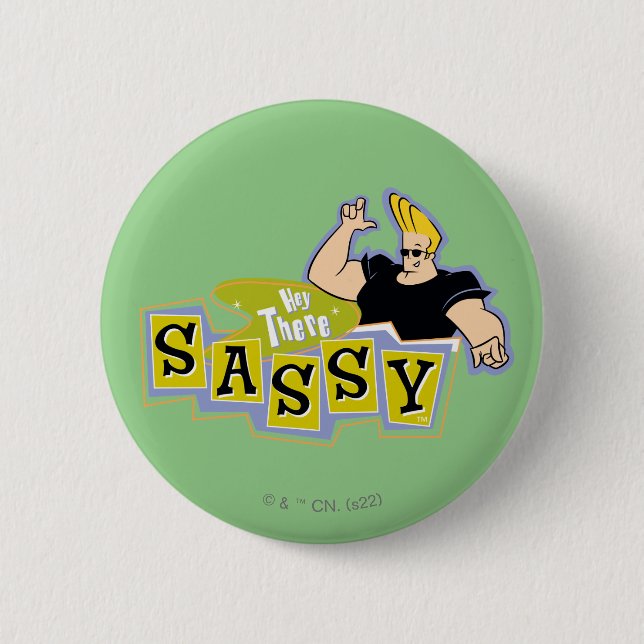Chapa Redonda De 5 Cm Johnny Bravo - Hey There Sassy (Anverso)