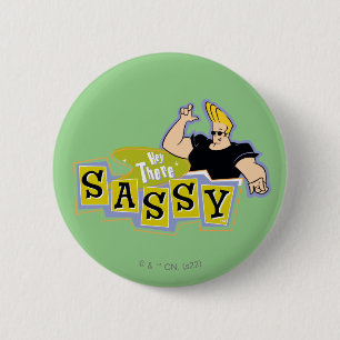 Chapa Redonda De 5 Cm Johnny Bravo - Hey There Sassy