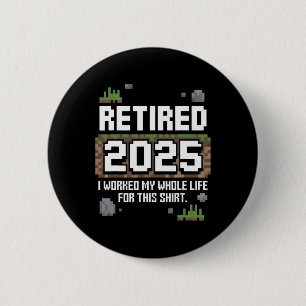 Chapa Redonda De 5 Cm Jubilado 2025 Trabajé Toda Mi Vida Para Esta Jubil