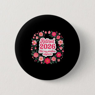 Chapa Redonda De 5 Cm Jubilado 2026 No Es Mi Problema Ya Jubilación 202