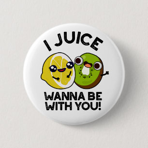 Chapa Redonda De 5 Cm Juice Quiero Estar Con Usted Divertido Pun De Frut