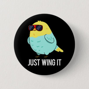 Chapa Redonda De 5 Cm Just Wing It Funny Bird Pun Dark BG