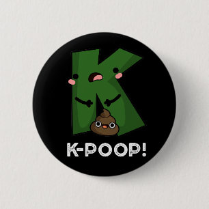 Chapa Redonda De 5 Cm K-poop Funny K-pop Poo Pun Dark BG