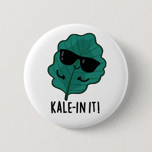 Chapa Redonda De 5 Cm Kale-in It Funny Veggie Kale Pun
