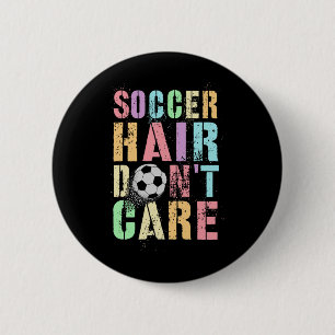 Chapa Redonda De 5 Cm Kawaii Soccer Hair Don't Care Score Game Hair No I