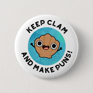 Chapa Redonda De 5 Cm Keep Clam And Make Puns Funny Shell Pun